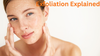 Exfoliation Explained: Your Complete Beginner's Guide to Safe, Effective Skin Renewal