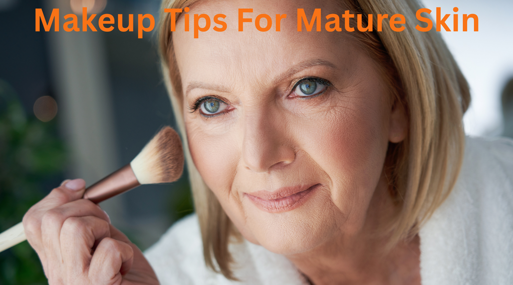 Makeup Tips for Mature Skin - Techniques and Products That Actually Work