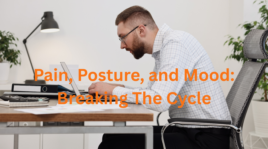 Pain, Posture, and Mood: Breaking the Cycle - How They're Connected and What You Can Do