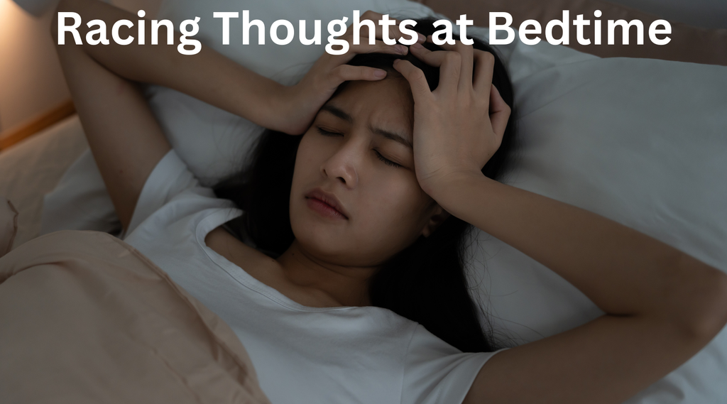Racing Thoughts at Bedtime: Mental Techniques to Quiet Your Mind