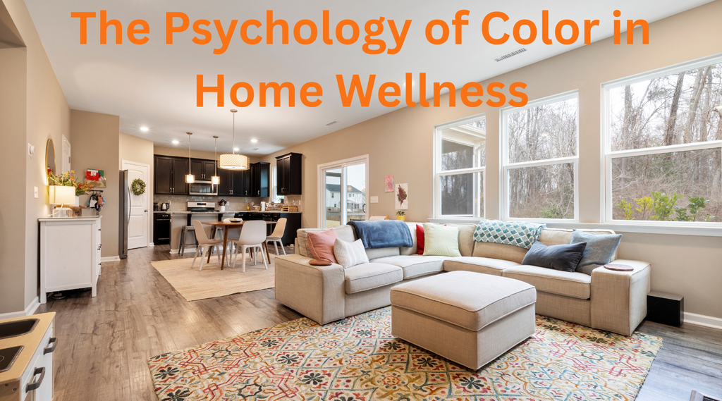 The Psychology of Color in Home Wellness: How Your Color Choices Affect Your Mood, Sleep, and Stress Levels