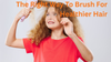 Hair Brushing 101: The Right Way to Brush for Healthier Hair