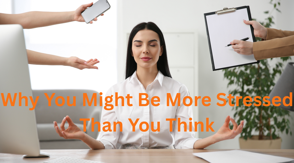 What is Stress Really? Hidden Signs You're More Stressed Than You Think